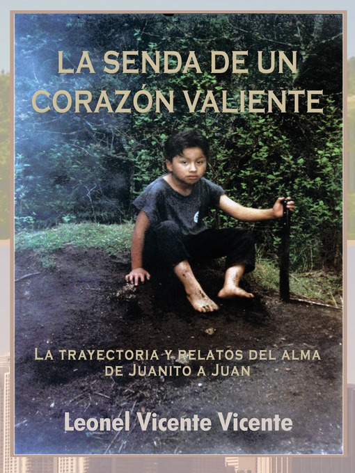 Title details for La Senda De Un Corazón Valiente by Leonel Vicente Vicente - Available